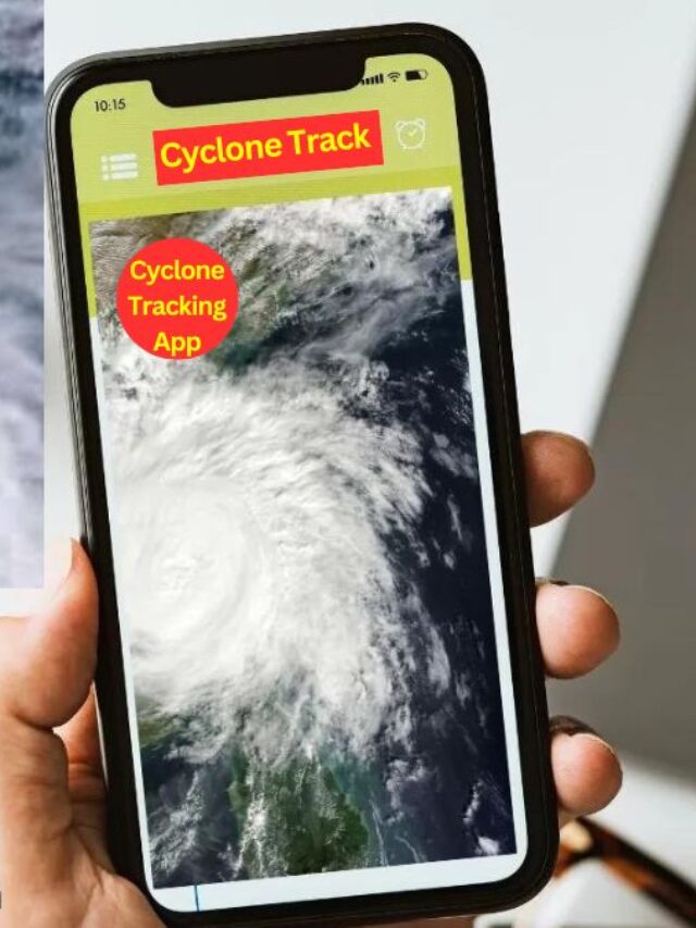 Cyclone Tracking App : ऐसे करें चक्रवाती तूफान की लाइव ट्रैकिंग, जाने 10 बेस्ट एप्प
