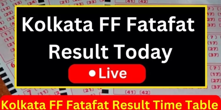 Kolkata FF Fatafat Result Time Table, Kolkata FF Result , Kolkata FF Result 2023, Satta Matka, Chitka Matka,