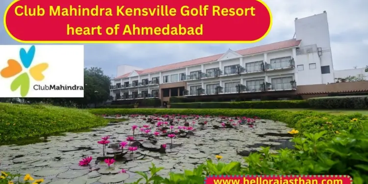 Club Mahindra Kensville Golf Resort ,Ahmedabad, Club Mahindra