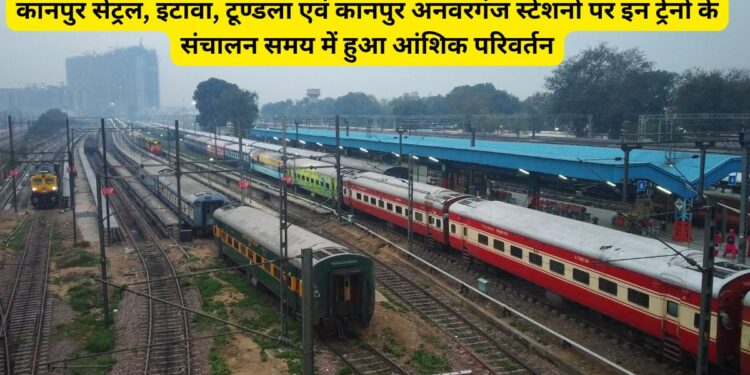 Indian Railway, Kanpur Central, Etawah, Tundla and Kanpur Anwarganj stations, Kanpur Railway Division